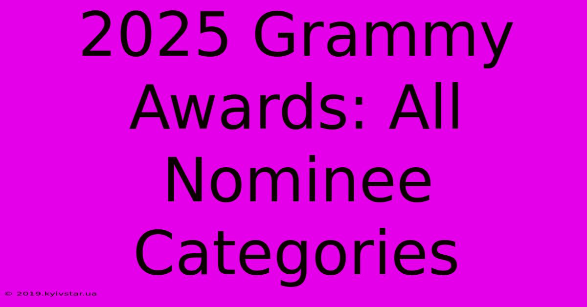 2025 Grammy Awards: All Nominee Categories 