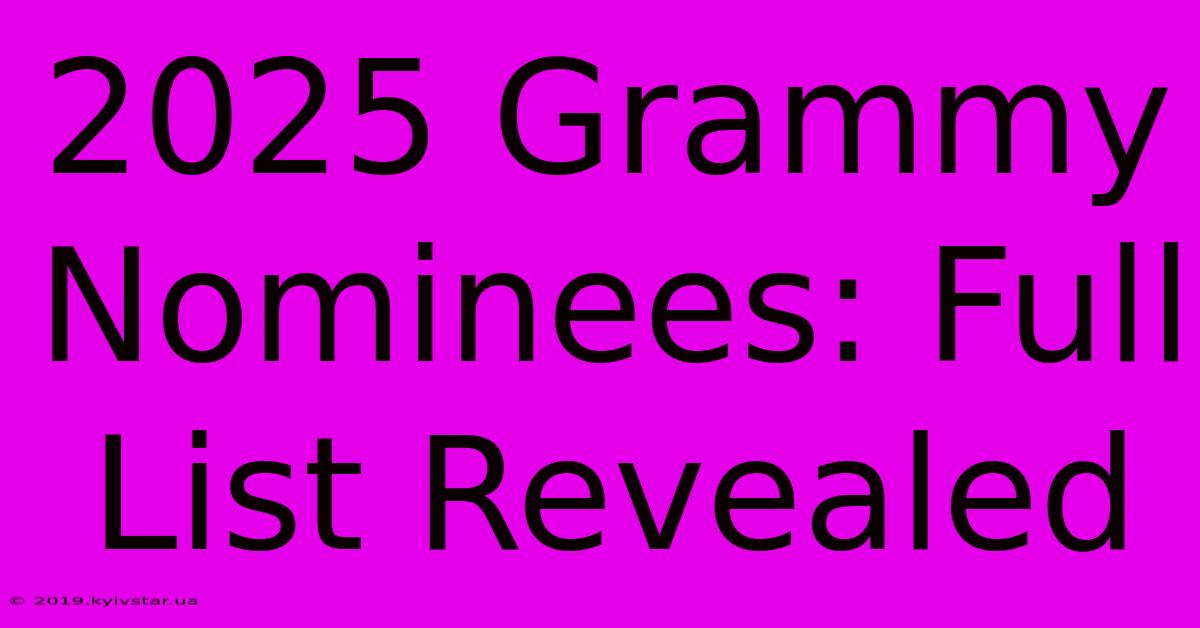 2025 Grammy Nominees: Full List Revealed