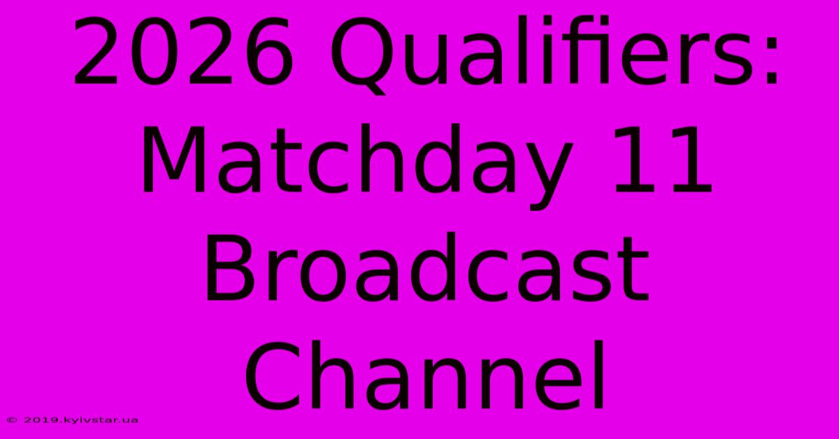 2026 Qualifiers: Matchday 11 Broadcast Channel