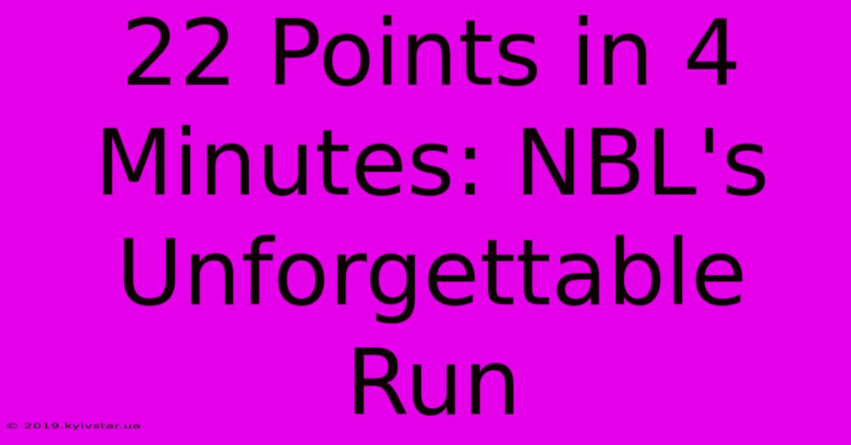 22 Points In 4 Minutes: NBL's Unforgettable Run 