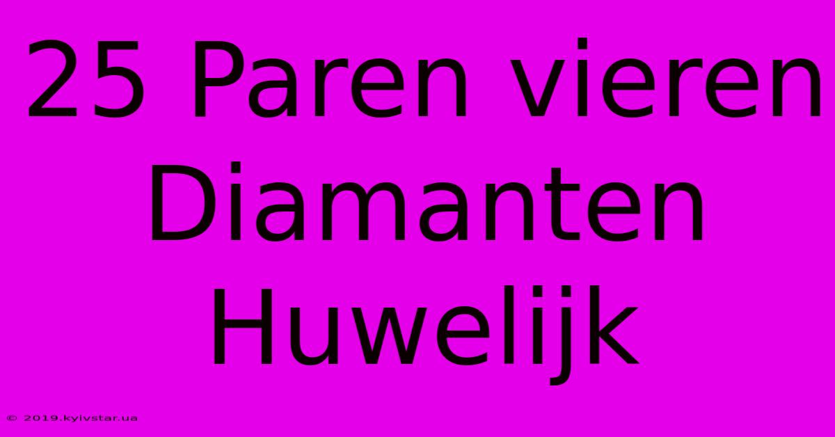 25 Paren Vieren Diamanten Huwelijk