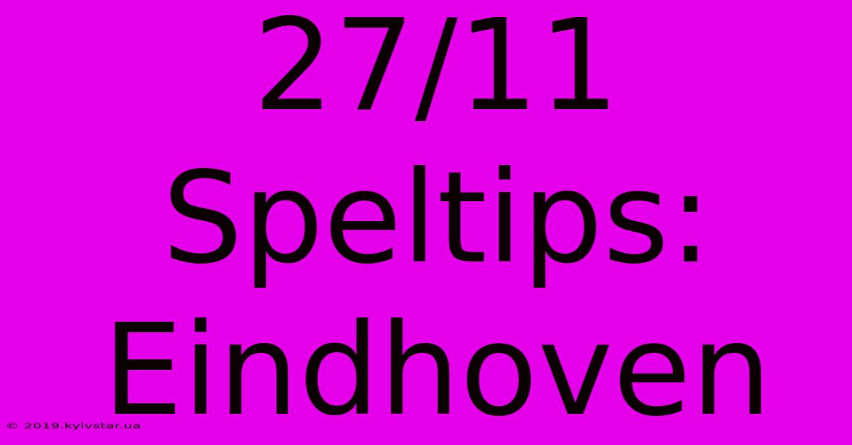 27/11 Speltips: Eindhoven