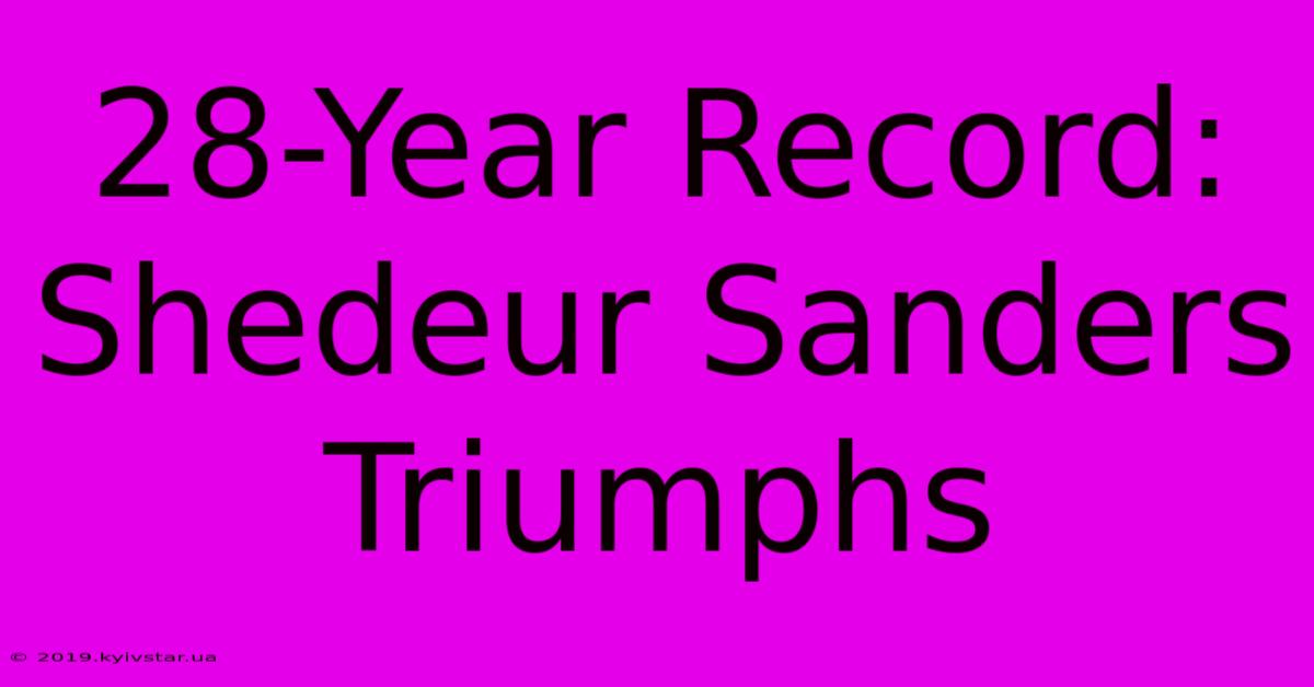 28-Year Record: Shedeur Sanders Triumphs