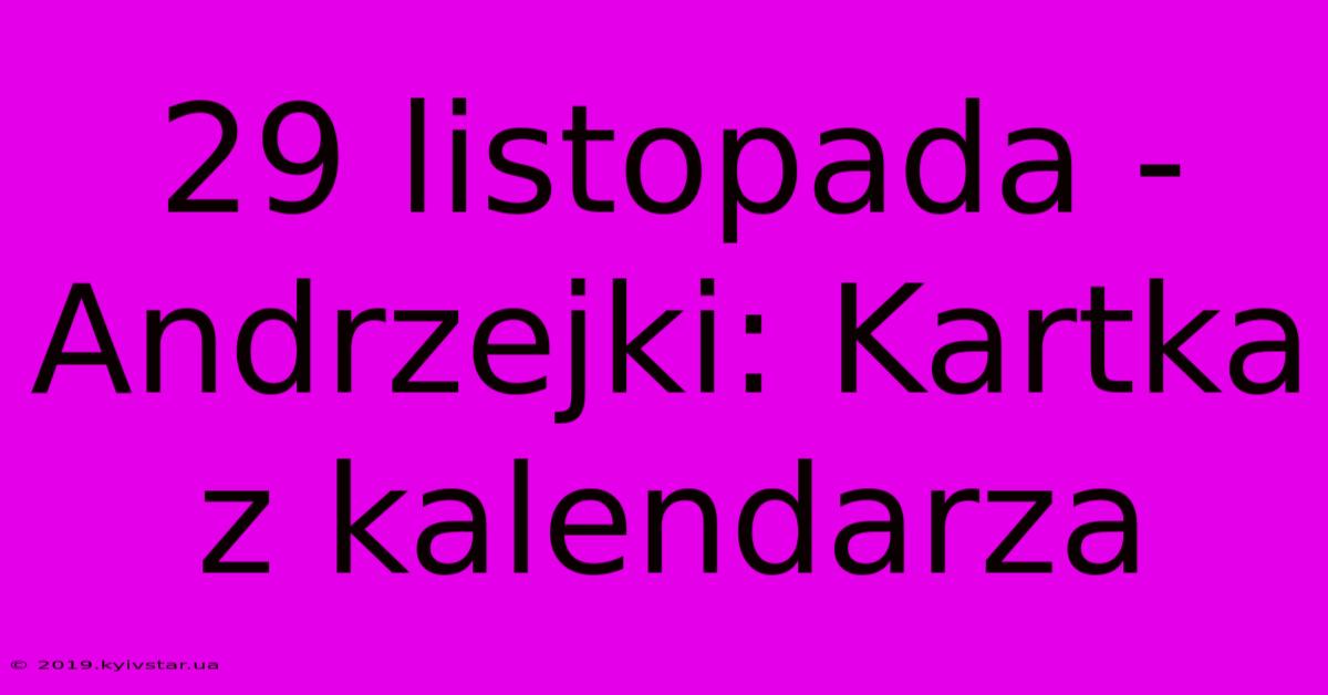 29 Listopada - Andrzejki: Kartka Z Kalendarza