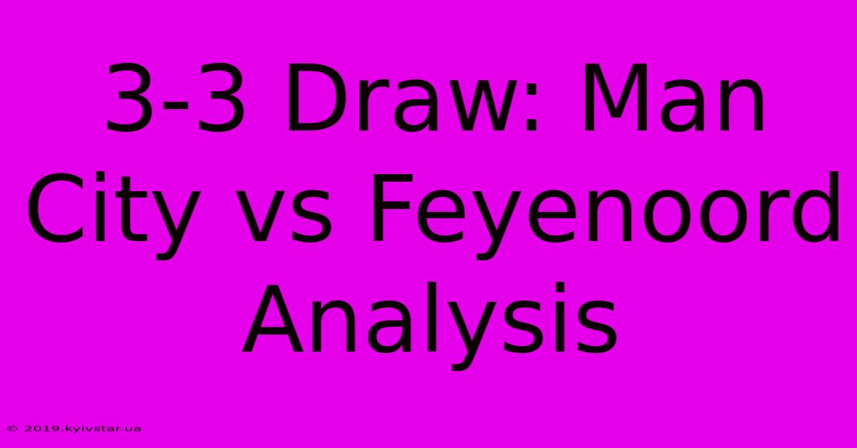 3-3 Draw: Man City Vs Feyenoord Analysis