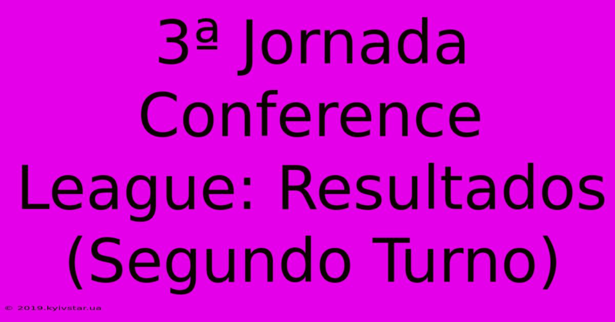 3ª Jornada Conference League: Resultados (Segundo Turno)