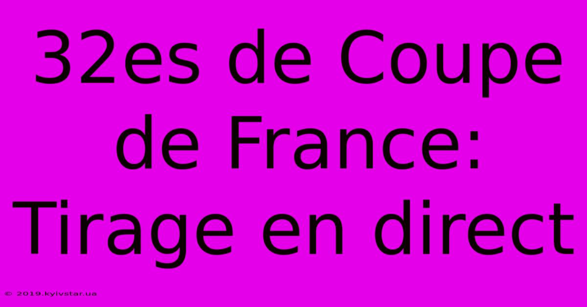 32es De Coupe De France: Tirage En Direct