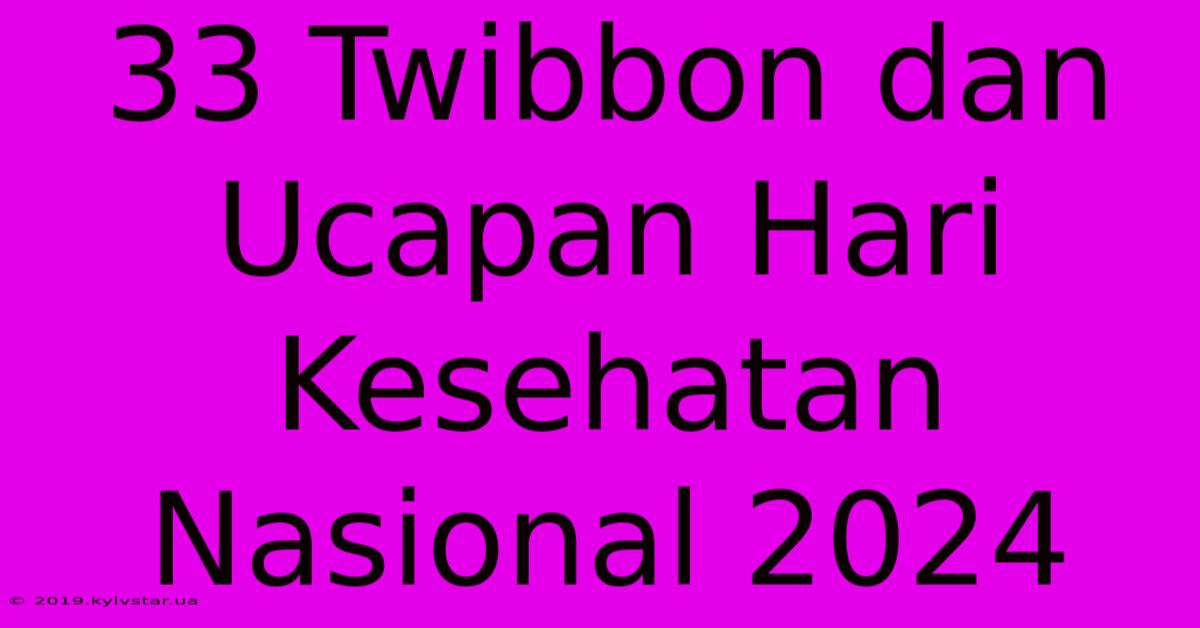 33 Twibbon Dan Ucapan Hari Kesehatan Nasional 2024