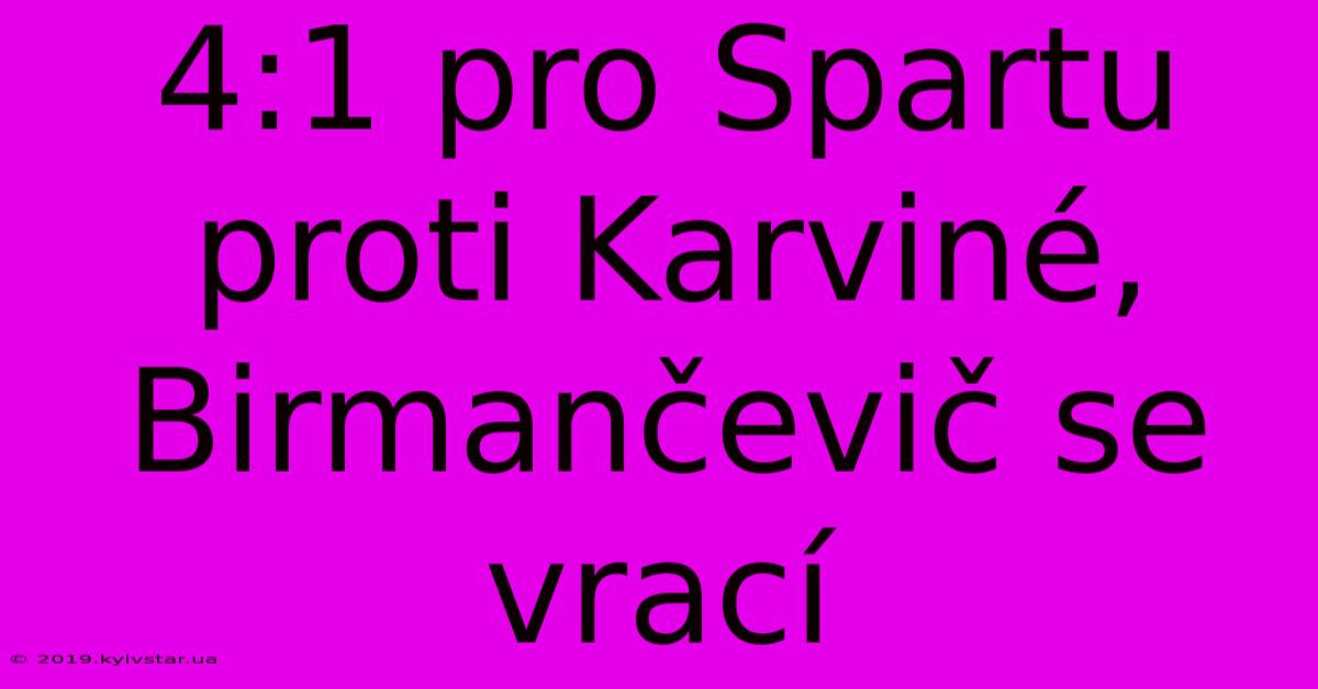 4:1 Pro Spartu Proti Karviné, Birmančevič Se Vrací