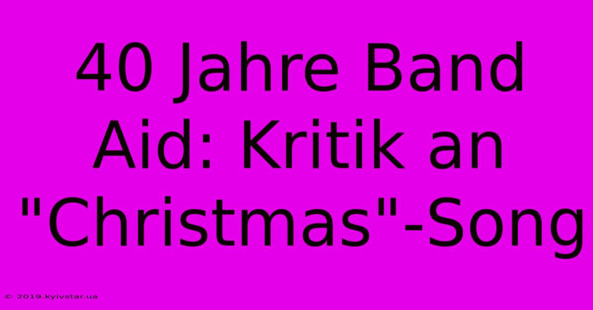 40 Jahre Band Aid: Kritik An 