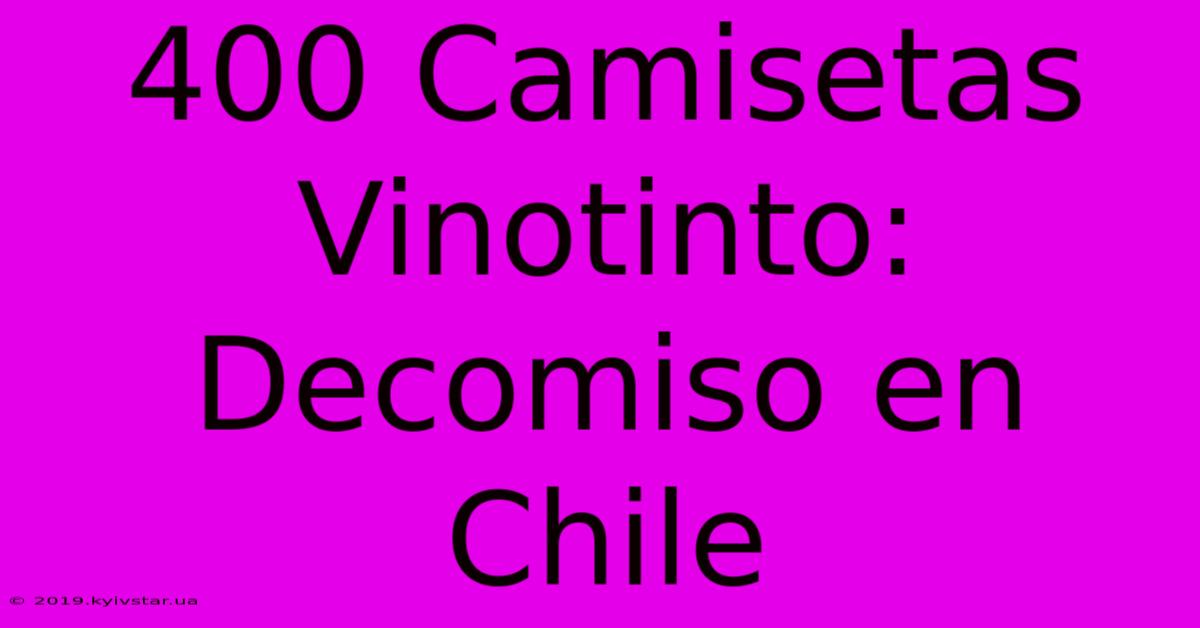 400 Camisetas Vinotinto: Decomiso En Chile