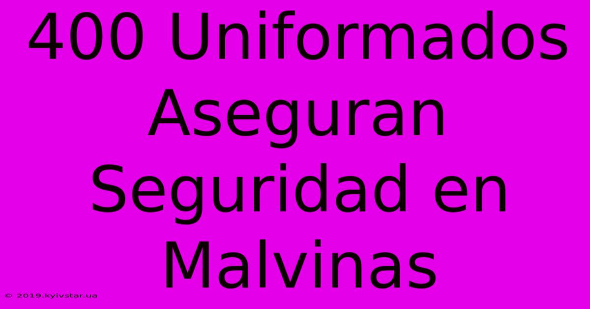 400 Uniformados Aseguran Seguridad En Malvinas