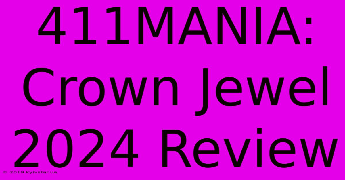 411MANIA: Crown Jewel 2024 Review