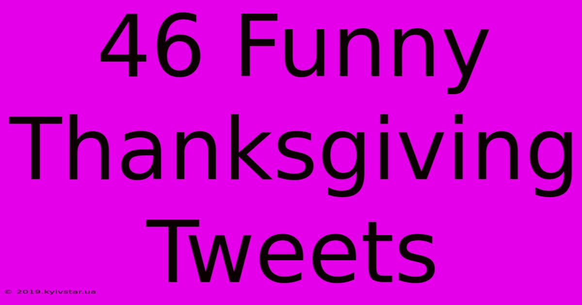 46 Funny Thanksgiving Tweets