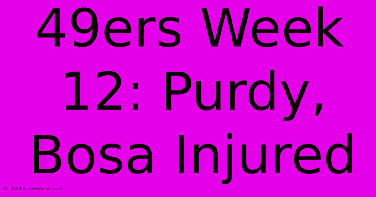 49ers Week 12: Purdy, Bosa Injured