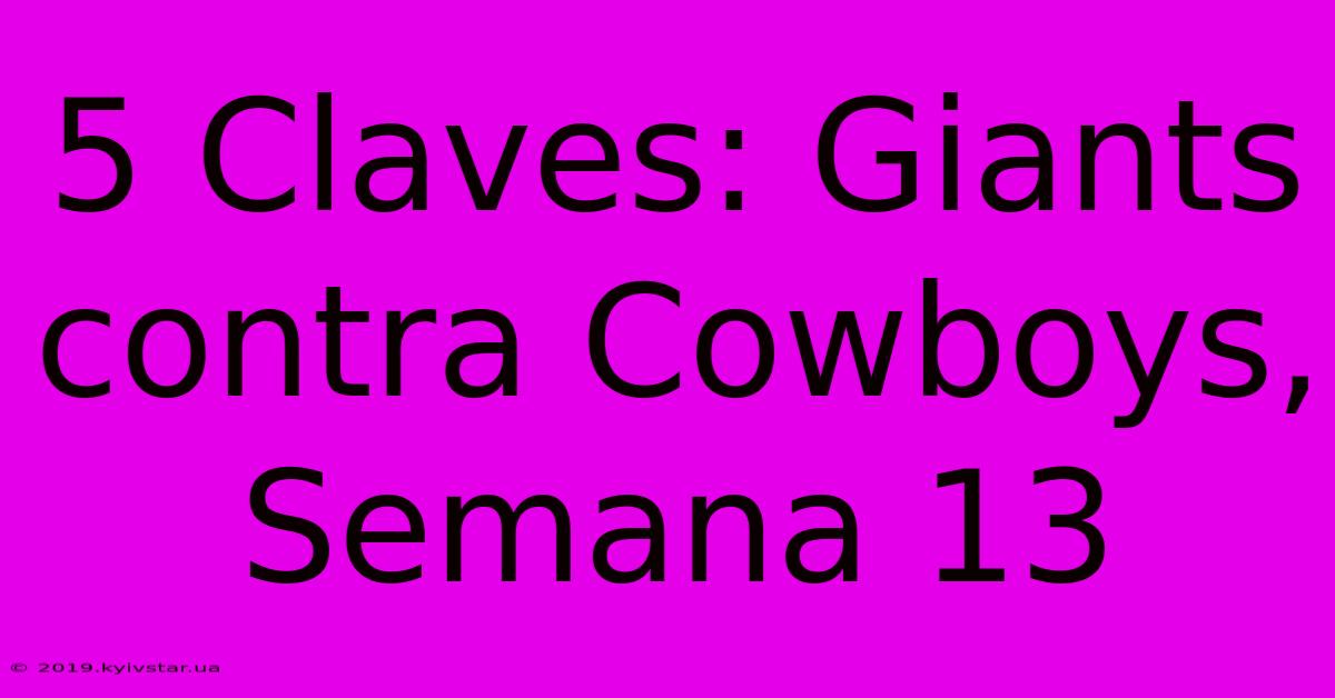 5 Claves: Giants Contra Cowboys, Semana 13