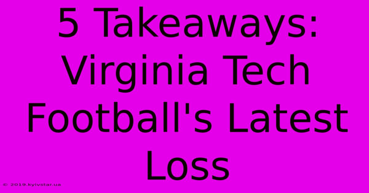 5 Takeaways: Virginia Tech Football's Latest Loss