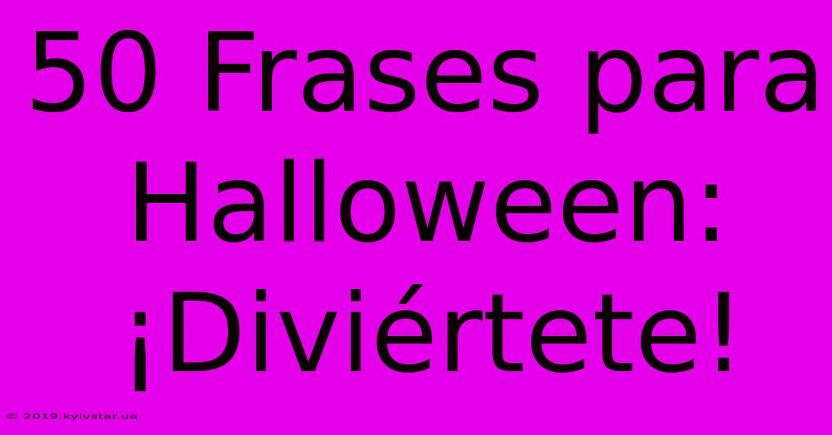 50 Frases Para Halloween: ¡Diviértete!