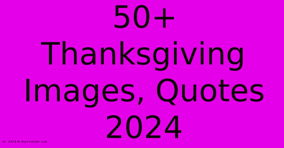 50+ Thanksgiving Images, Quotes 2024