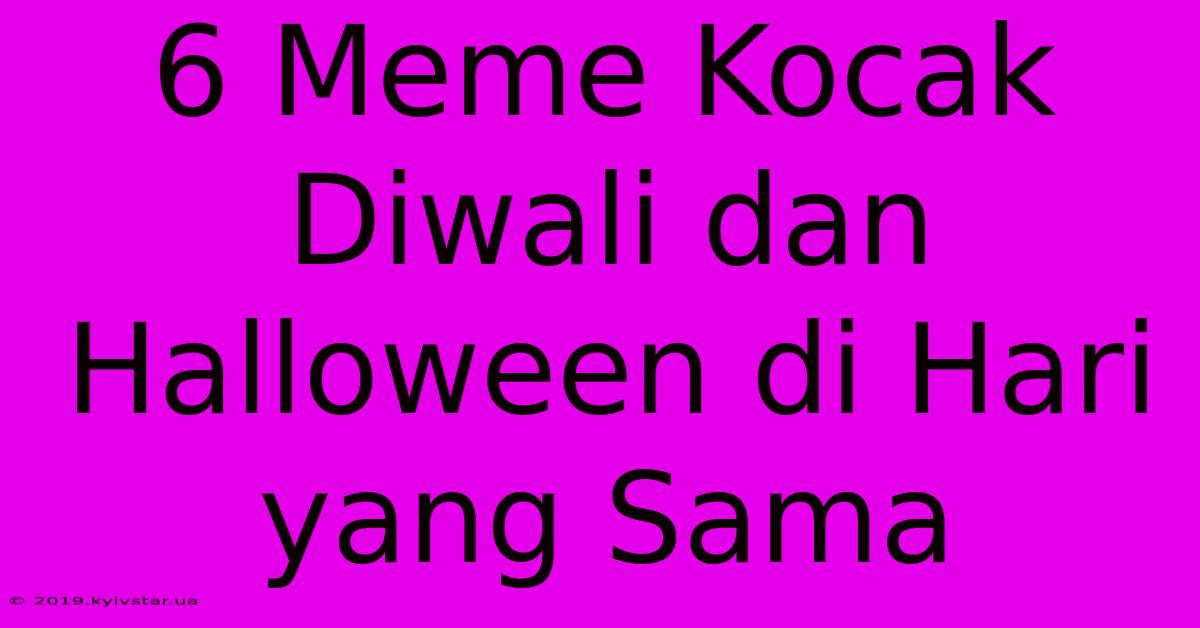 6 Meme Kocak Diwali Dan Halloween Di Hari Yang Sama