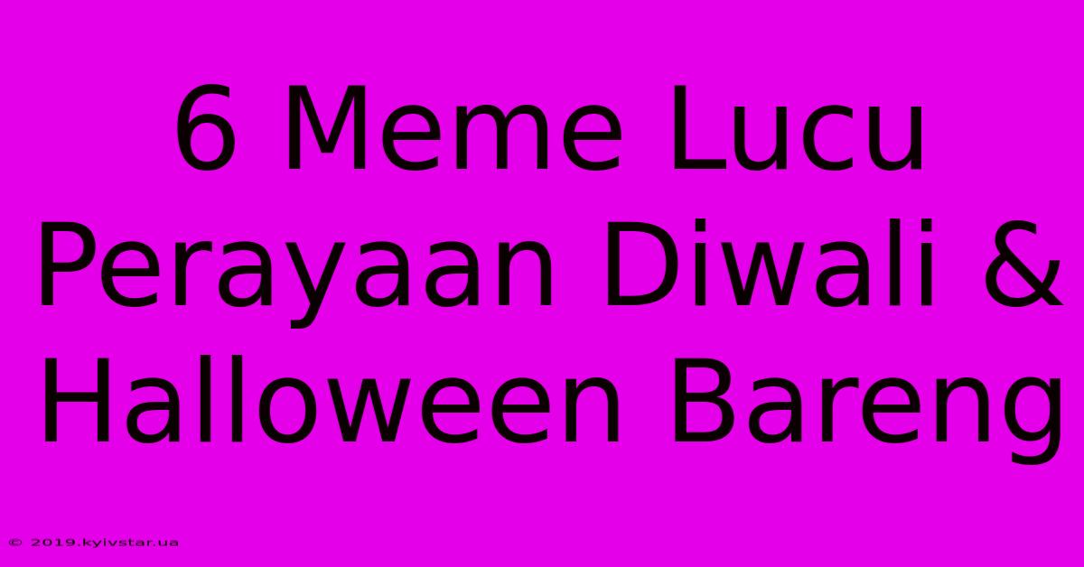 6 Meme Lucu Perayaan Diwali & Halloween Bareng