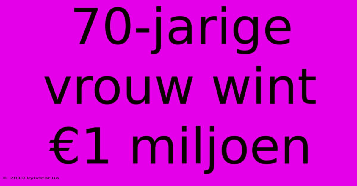 70-jarige Vrouw Wint €1 Miljoen