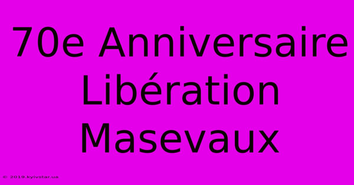 70e Anniversaire Libération Masevaux