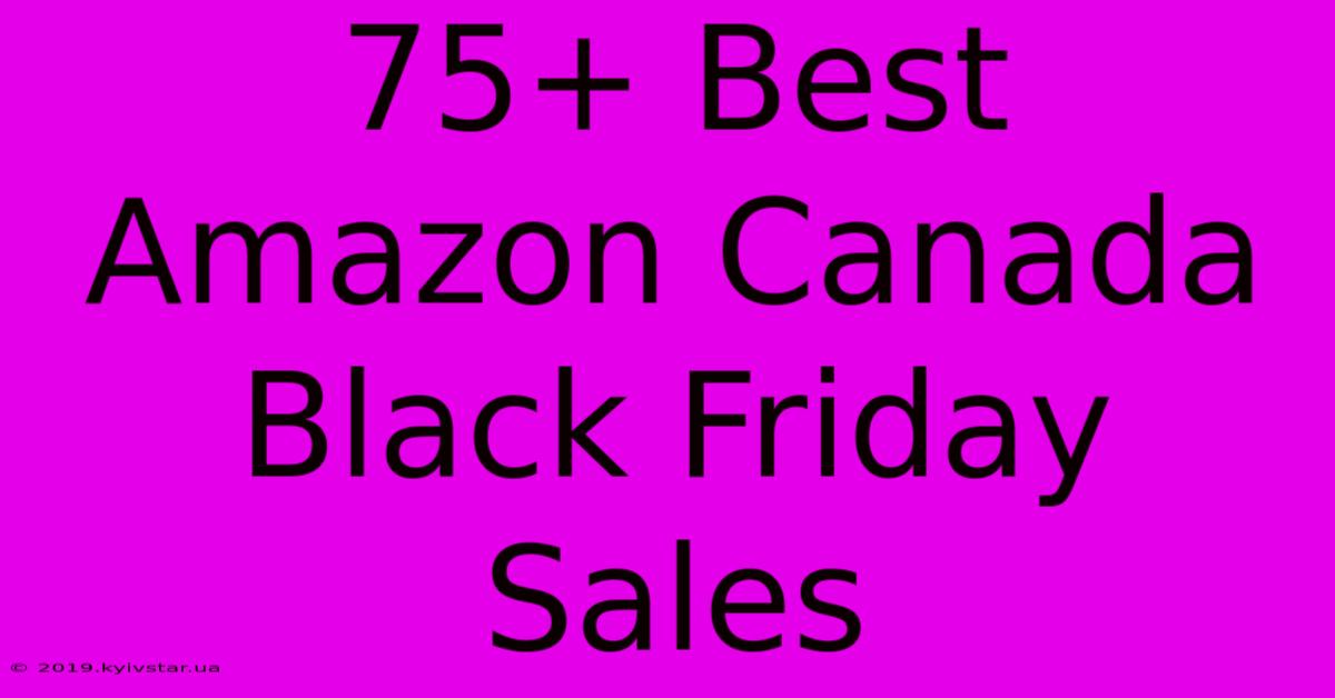 75+ Best Amazon Canada Black Friday Sales