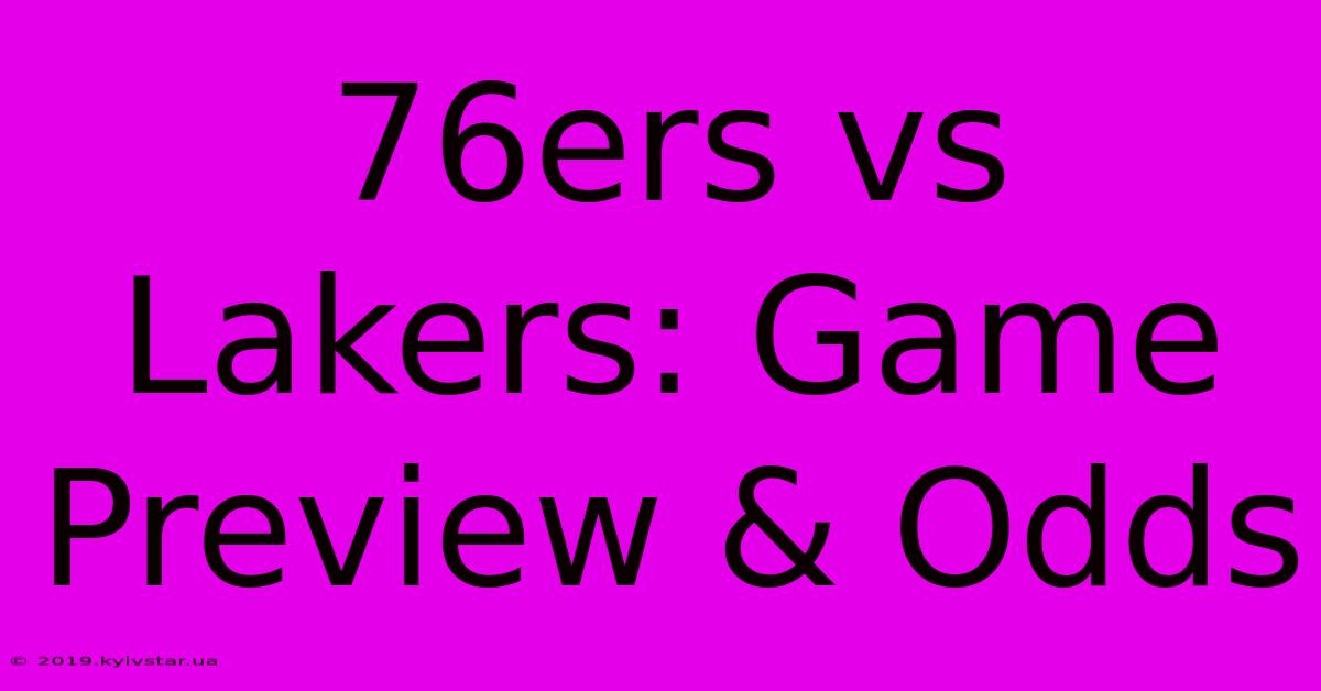 76ers Vs Lakers: Game Preview & Odds