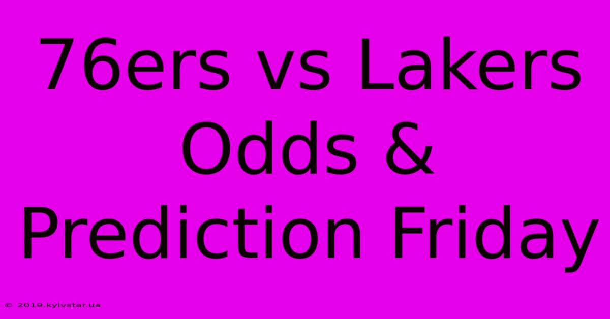 76ers Vs Lakers Odds & Prediction Friday