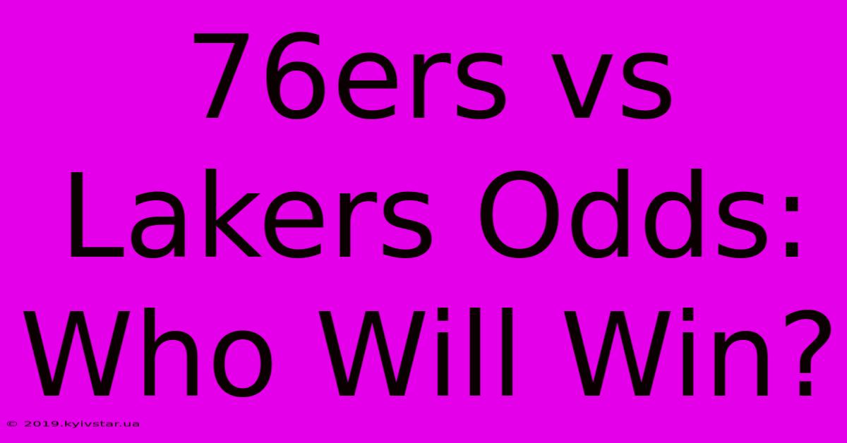 76ers Vs Lakers Odds: Who Will Win? 