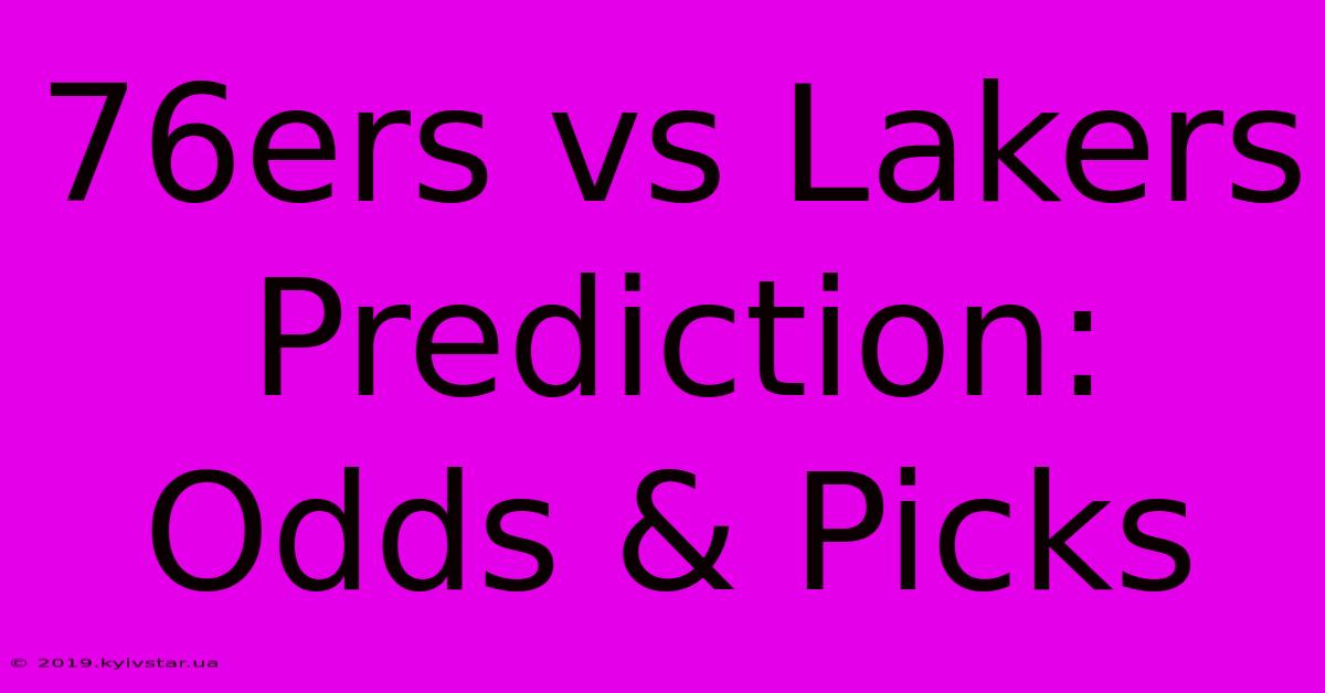 76ers Vs Lakers Prediction: Odds & Picks