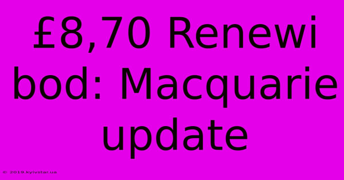 £8,70 Renewi Bod: Macquarie Update