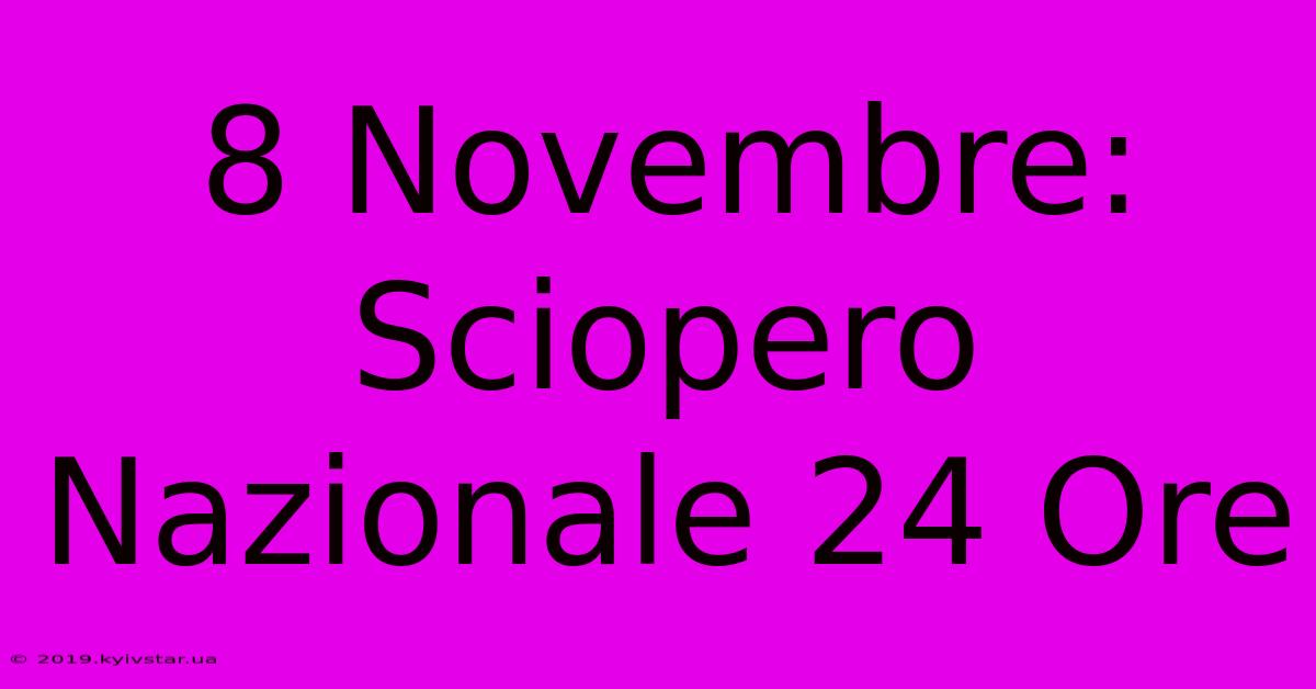 8 Novembre: Sciopero Nazionale 24 Ore