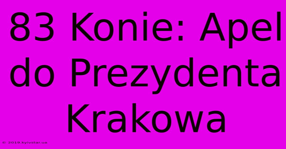 83 Konie: Apel Do Prezydenta Krakowa