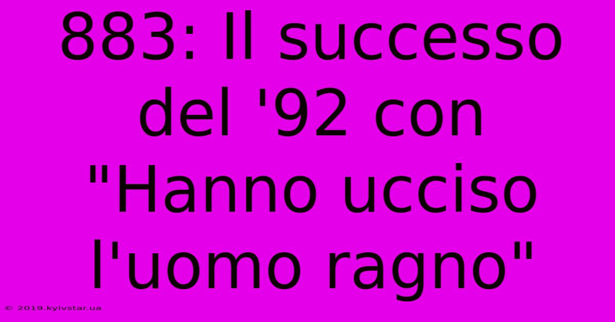 883: Il Successo Del '92 Con 