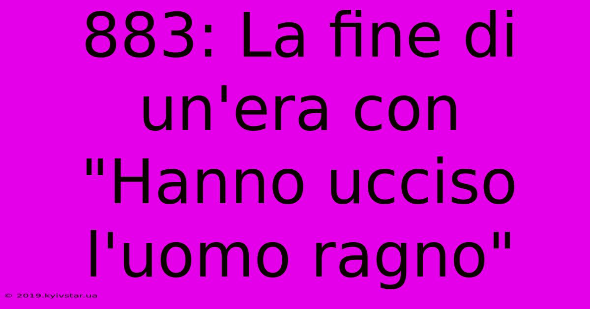 883: La Fine Di Un'era Con 