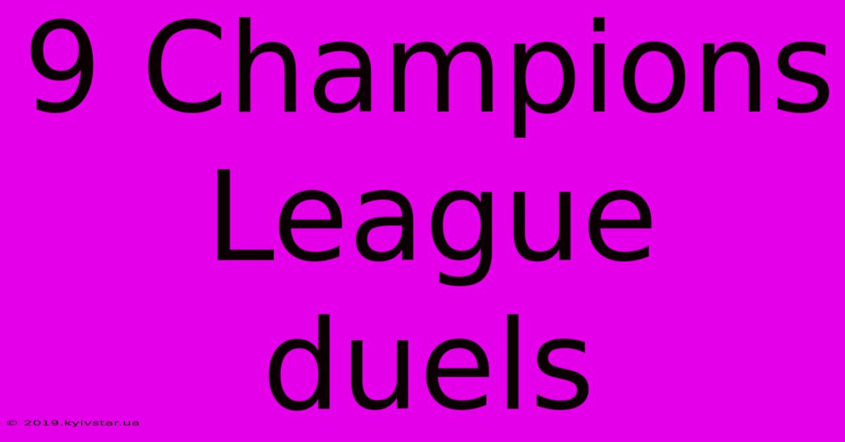 9 Champions League Duels