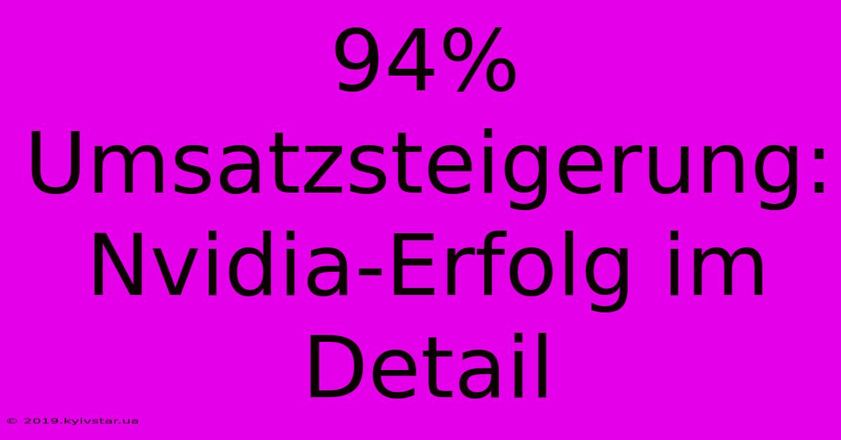 94% Umsatzsteigerung: Nvidia-Erfolg Im Detail