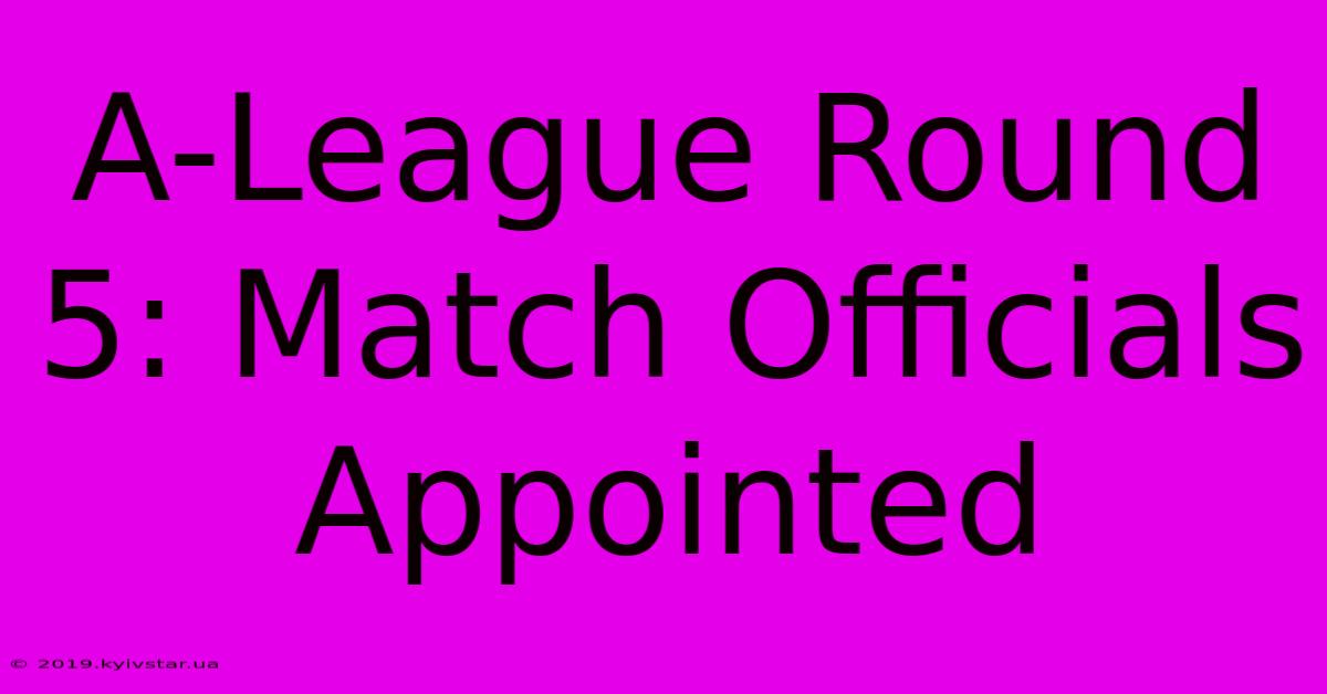 A-League Round 5: Match Officials Appointed