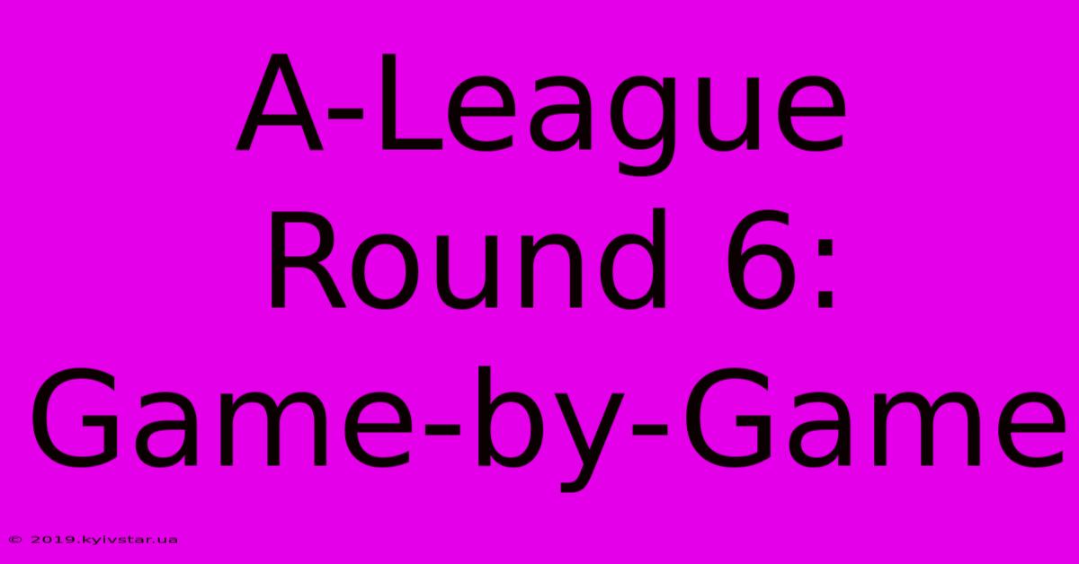 A-League Round 6: Game-by-Game