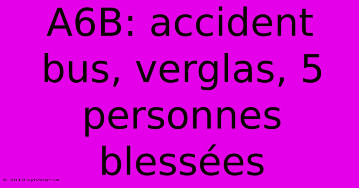 A6B: Accident Bus, Verglas, 5 Personnes Blessées