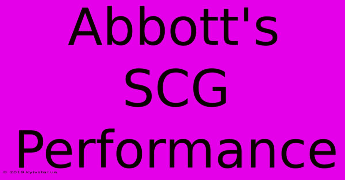 Abbott's SCG Performance