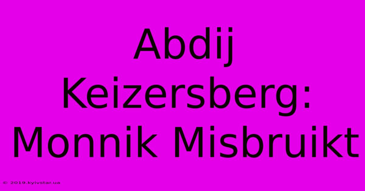 Abdij Keizersberg: Monnik Misbruikt