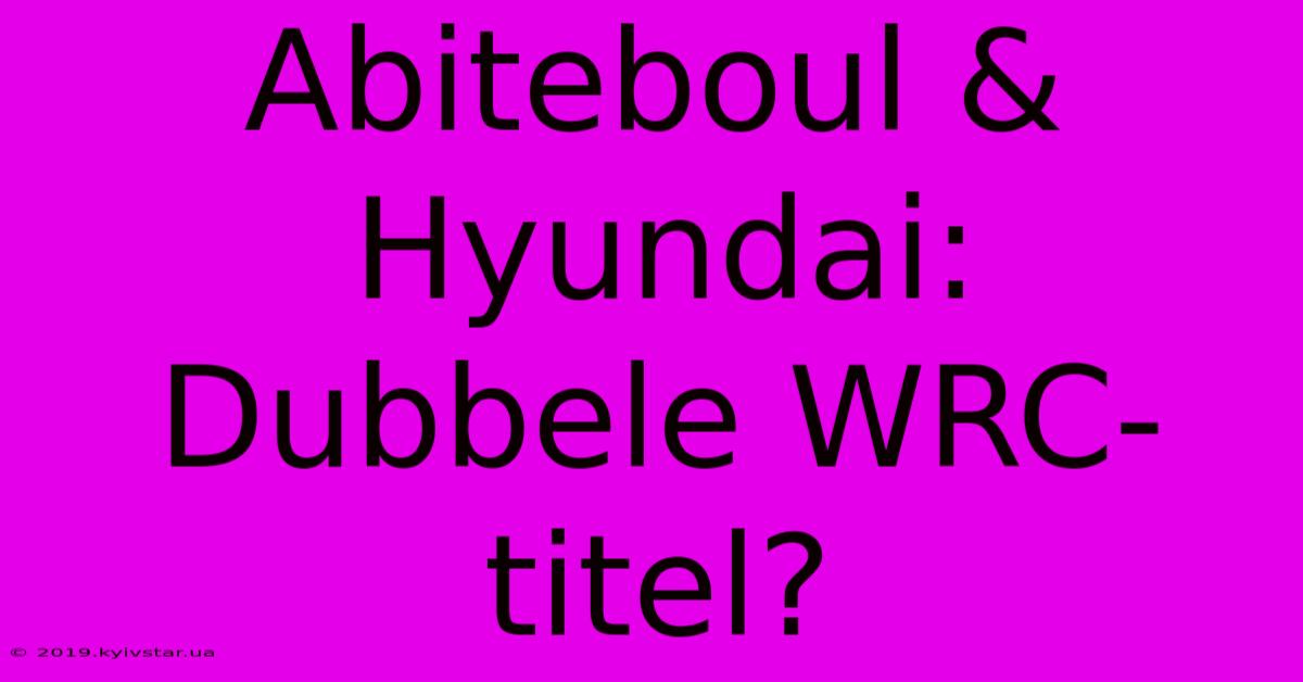 Abiteboul & Hyundai: Dubbele WRC-titel?