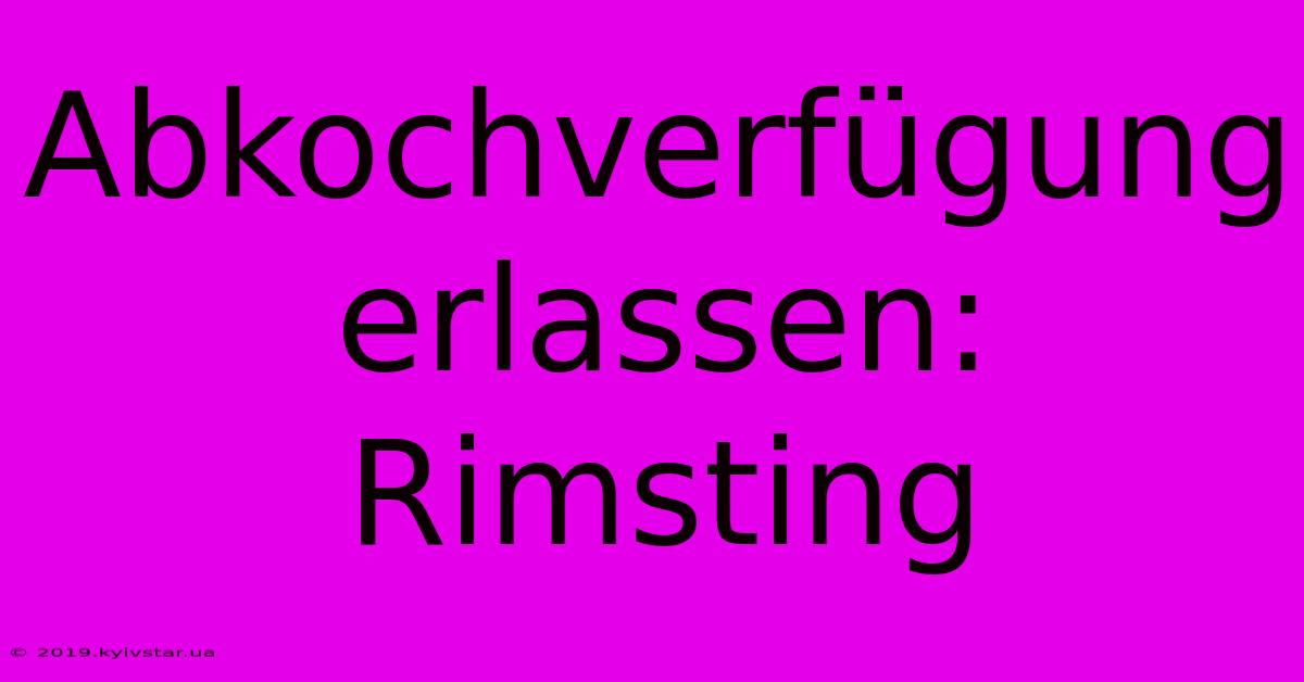 Abkochverfügung Erlassen: Rimsting