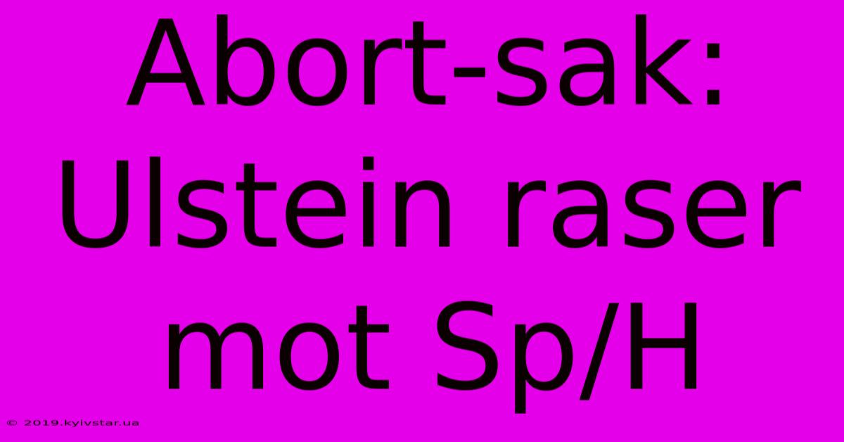 Abort-sak: Ulstein Raser Mot Sp/H