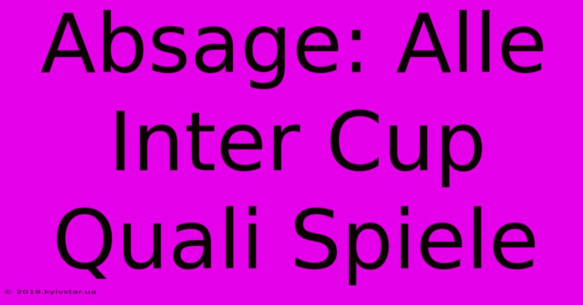 Absage: Alle Inter Cup Quali Spiele