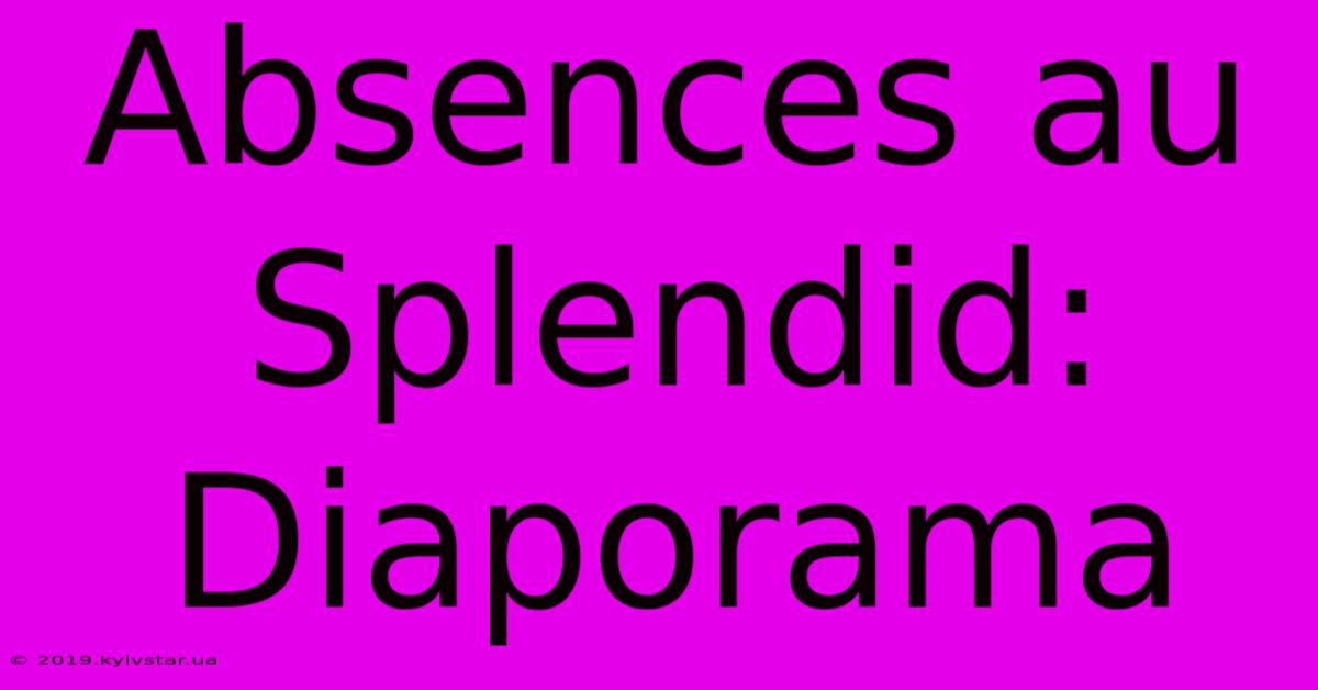 Absences Au Splendid: Diaporama