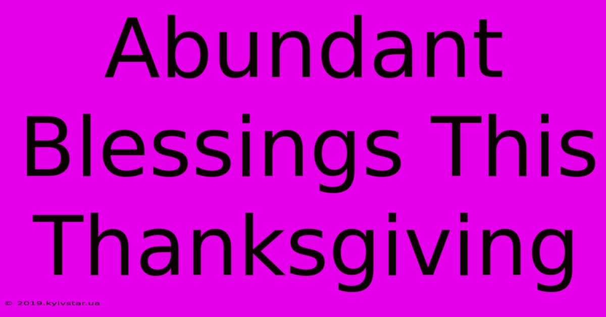 Abundant Blessings This Thanksgiving